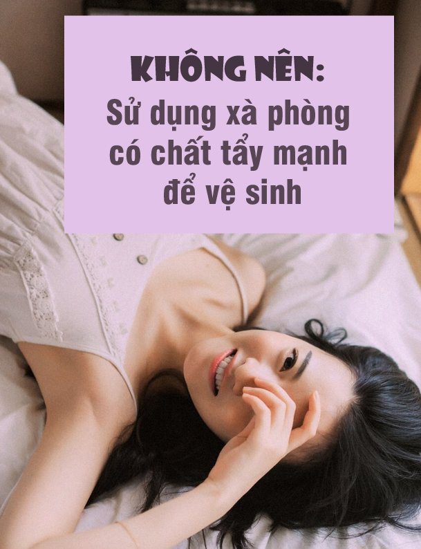 Xà phòng có chất tẩy rửa mạnh không tốt cho vùng kín