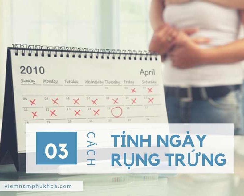 Có mấy cách tính ngày rụng trứng chuẩn?