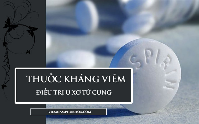 thuốc kháng viêm điều trị u xơ tử cung