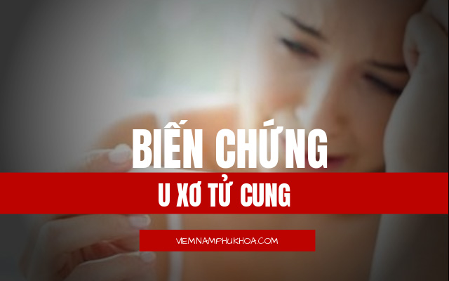 biến chứng u xơ tử cung