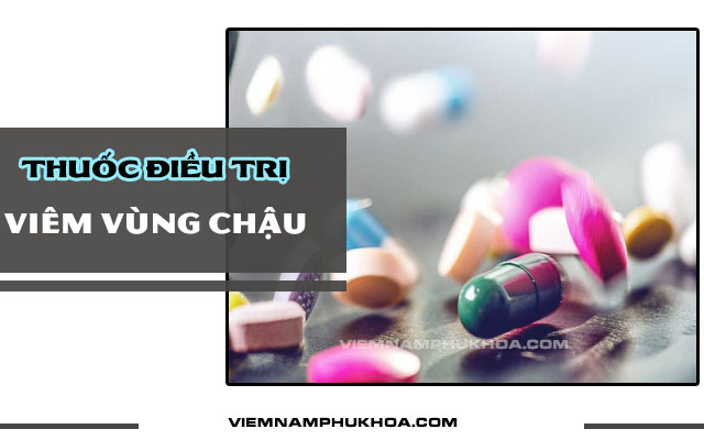 thuốc điều trị viêm vùng chậu