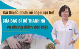 Ưu điểm bài thuốc chữa rối loạn nội tiết tố của bác sĩ Đỗ Thanh Hà