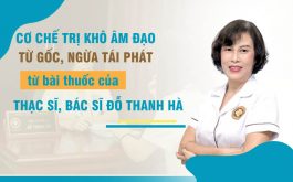 Cơ chế điều trị khô âm đạo trong bài thuốc của bác sĩ Đỗ Thanh Hà