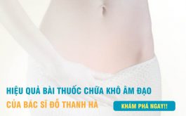 Hiệu quả trị khô âm đạo bài thuốc của bác sĩ Đỗ Thanh Hà