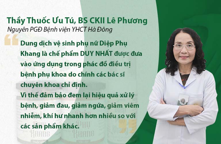 Đánh giá khác từ Thầy thuốc ưu tú, BS Lê Thị Phương về hiệu quả, công dụng dung dịch vệ sinh phụ nữ Diệp Phụ Khang